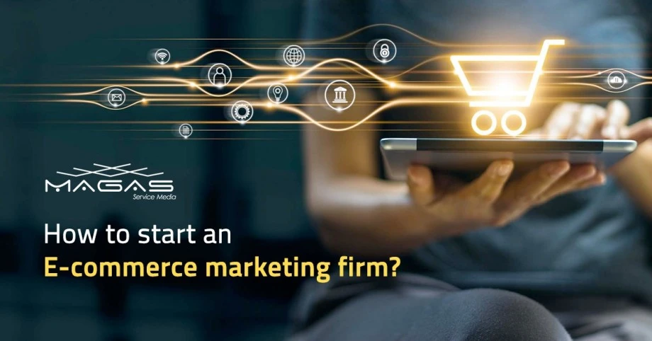 How to start an E-commerce marketing firm?