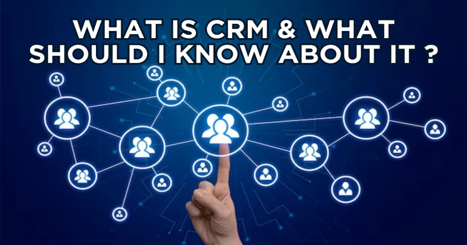 What is CRM and what should I know about it?