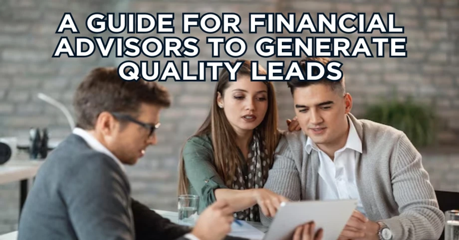A Guide for Financial Advisors to Generate Quality Leads