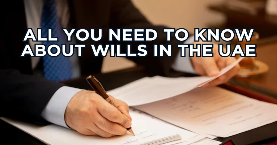 All You Need to Know About Wills in the UAE