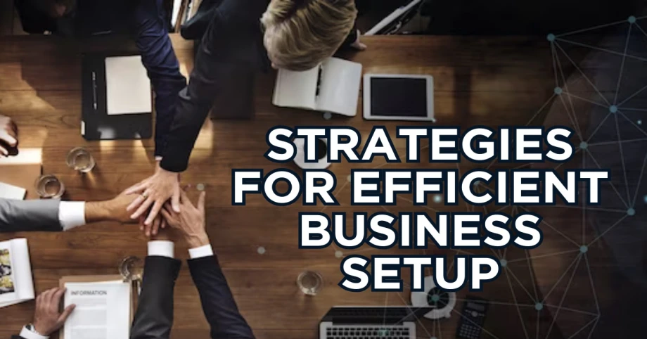 Strategies for Efficient Business Setup