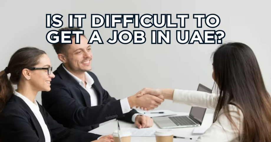 Is it difficult to get a job in UAE?