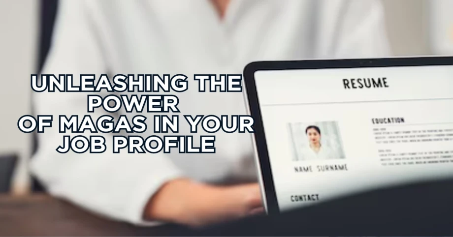 Unleashing the Power of MAGAS in Your Job Profile