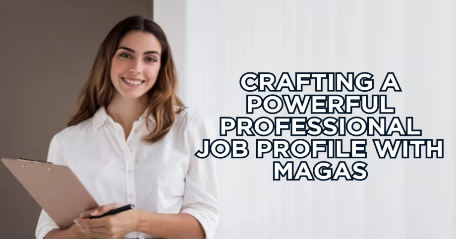 Crafting a Powerful Professional Job Profile with MAGAS
