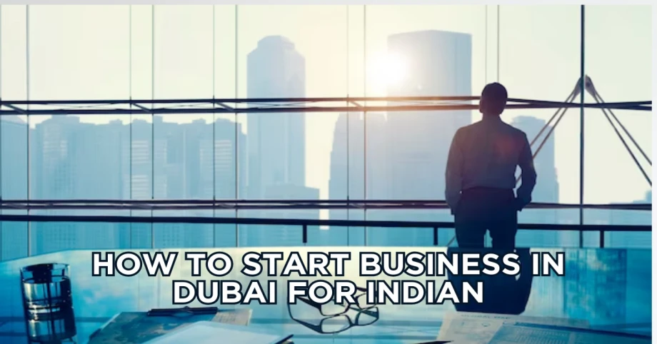 How To Start Business In Dubai For Indian