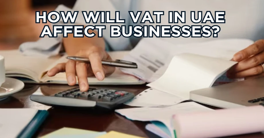How Will VAT In UAE Affect Businesses?