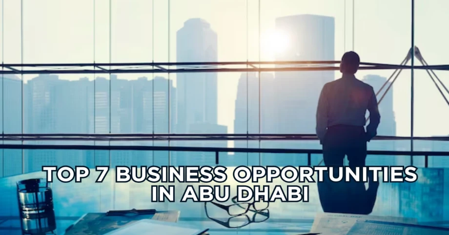 Top 7 Business Opportunities In Abu Dhabi