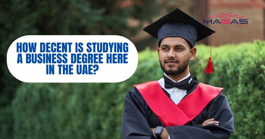 How decent is studying a business degree here in the UAE?