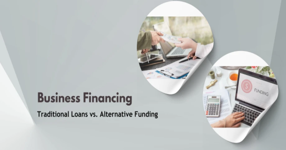 Business Financing: Traditional Loans vs. Alternative Funding